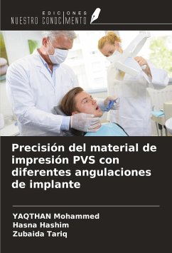 Precisión del material de impresión PVS con diferentes angulaciones de implante - Mohammed, Yaqthan; Hashim, Hasna; Tariq, Zubaida