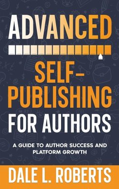 Advanced Self-Publishing for Authors - Roberts, Dale L.