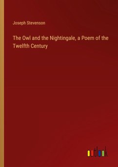 The Owl and the Nightingale, a Poem of the Twelfth Century