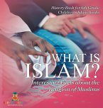 What is Islam? Interesting Facts about the Religion of Muslims - History Book for 6th Grade   Children's Islam Books