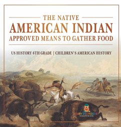 The Native American Indian Approved Means to Gather Food - US History 6th Grade   Children's American History - Baby