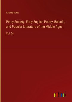 Percy Society. Early English Poetry, Ballads, and Popular Literature of the Middle Ages - Anonymous