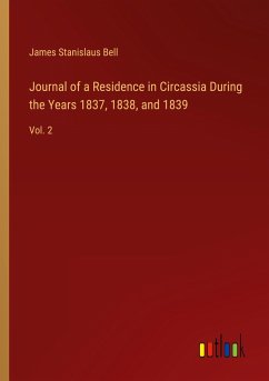 Journal of a Residence in Circassia During the Years 1837, 1838, and 1839