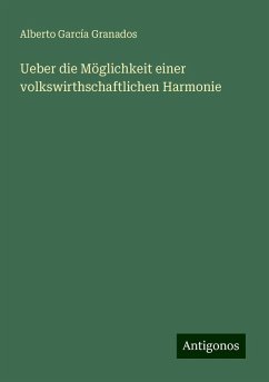 Ueber die Möglichkeit einer volkswirthschaftlichen Harmonie - García Granados, Alberto