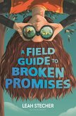 A Field Guide to Broken Promises A Field Guide to Broken Promises