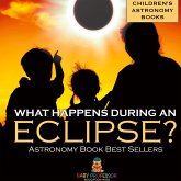 What Happens During An Eclipse? Astronomy Book Best Sellers Children's Astronomy Books What Happens During An Eclipse? Astronomy Book Best Sellers Children's Astronomy Books