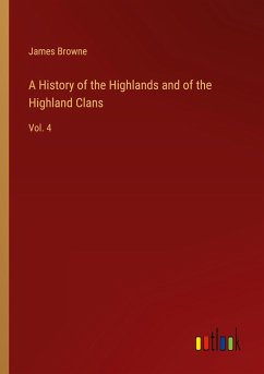 A History of the Highlands and of the Highland Clans A History of the Highlands and of the Highland Clans