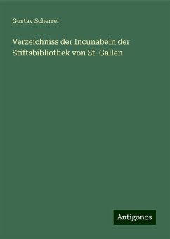 Verzeichniss der Incunabeln der Stiftsbibliothek von St. Gallen - Scherrer, Gustav