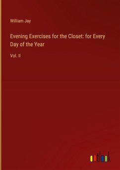 Evening Exercises for the Closet: for Every Day of the Year - Jay, William