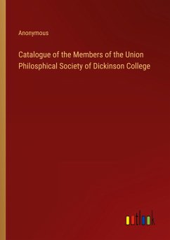 Catalogue of the Members of the Union Philosphical Society of Dickinson College - Anonymous