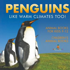 Penguins Like Warm Climates Too! Animal Books for Kids 9-12   Children's Animal Books - Baby