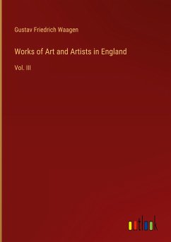 Works of Art and Artists in England - Waagen, Gustav Friedrich