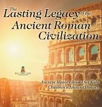 The Lasting Legacy of the Ancient Roman Civilization - Ancient History Books for Kids   Children's Ancient History