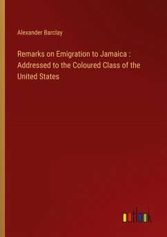 Remarks on Emigration to Jamaica : Addressed to the Coloured Class of the United States