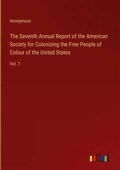 The Seventh Annual Report of the American Society for Colonizing the Free People of Colour of the United States - Anonymous