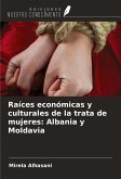 Raíces económicas y culturales de la trata de mujeres: Albania y Moldavia