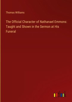 The Official Character of Nathanael Emmons: Taught and Shown in the Sermon at His Funeral