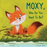 MOXY, Who do you want to be? MOXY, Who do you want to be?