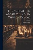 The Acts Of The Apostles. (indian Church Comm.)