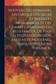 Nouveau Dictionnaire Historique Des Sièges Et Batailles Mémorables, Et Des Combats Maritimes Les Plus Fameux, De Tous Les Peuples Du Monde, Anciens Et