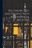 Baltimore Past and Present With Biographical Sketches