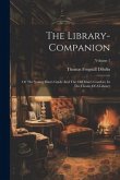 The Library-companion: Or The Young Man's Guide And The Old Man's Comfort, In The Choise Of A Library; Volume 1