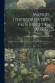 Manuel D'herborisation En Suisse Et En Valais: Rédigé Selon Le Système De Linné, Corrigé D'après Ses Propres Principes...