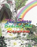 The Story Behind the Rainbow The Story Behind the Rainbow