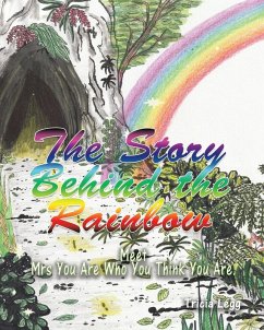 The Story Behind the Rainbow - Legg, Tricia