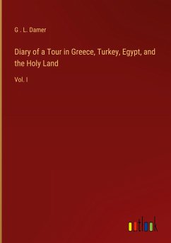 Diary of a Tour in Greece, Turkey, Egypt, and the Holy Land