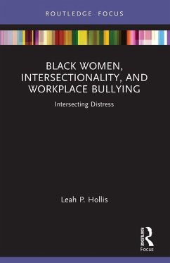 Black Women, Intersectionality, and Workplace Bullying - Hollis, Leah P.