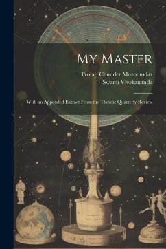 My Master; With an Appended Extract From the Theistic Quarterly Review - Vivekananda, Swami
