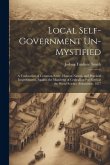 Local Self-Government Un-Mystified: A Vindication of Common Sense, Human Nature, and Practical Improvement, Against the Manifesto of Centralism Put Fo