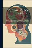 The Pathology of Mind: Being the Third Edition of the Second Part of the 