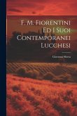 F. M. Fiorentini Ed I Suoi Contemporanei Lucchesi