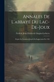 Annales De L'abbaye Du Lac-de-joux: Depuis Sa Fondation Jusqu'à Sa Suppression En 1536