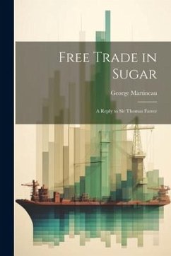 Cover Free Trade in Sugar: A Reply to Sir Thomas Farrer