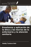 Enseñanza y aplicación de la ética y las teorías de la enfermería y la atención sanitaria