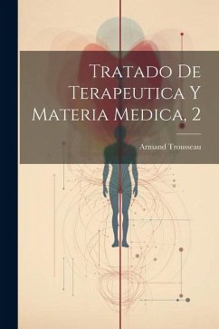 Tratado De Terapeutica Y Materia Medica, 2 - Trousseau, Armand