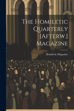 The Homiletic Quarterly [Afterw.] Magazine - Magazine, Homiletic