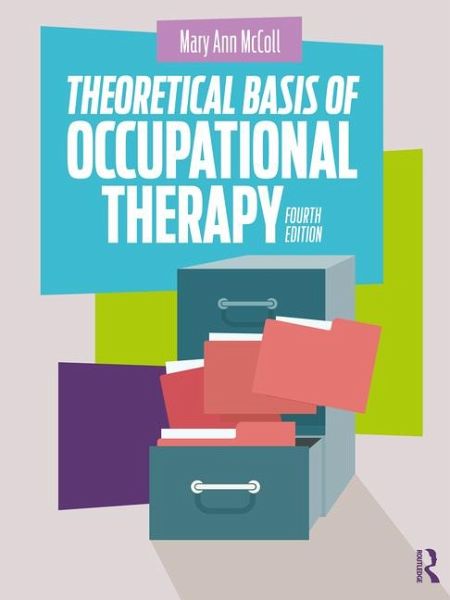 Theoretical Basis of Occupational Therapy Theoretical Basis of Occupational Therapy