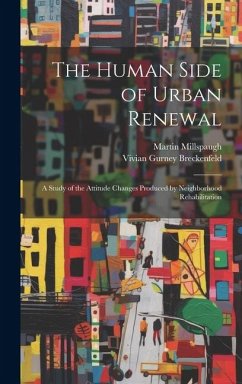 Cover The Human Side of Urban Renewal: a Study of the Attitude Changes Produced by Neighborhood Rehabilitation