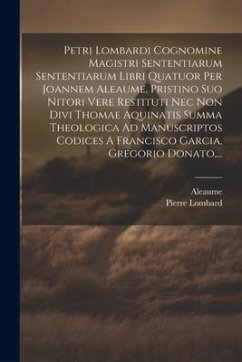 Cover Petri Lombardi Cognomine Magistri Sententiarum Sententiarum Libri Quatuor Per Joannem Aleaume, Pristino Suo Nitori Vere Restituti Nec Non Divi Thomae