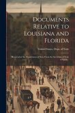 Documents Relative to Louisiana and Florida; Received at the Department of State From the Secretary of State of Spain ..