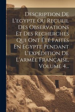 Cover Description De L'egypte Ou Recueil Des Observations Et Des Recherches Qui Ont Été Faites En Egypte Pendant L'expédition De L'armée Française, Volume 4