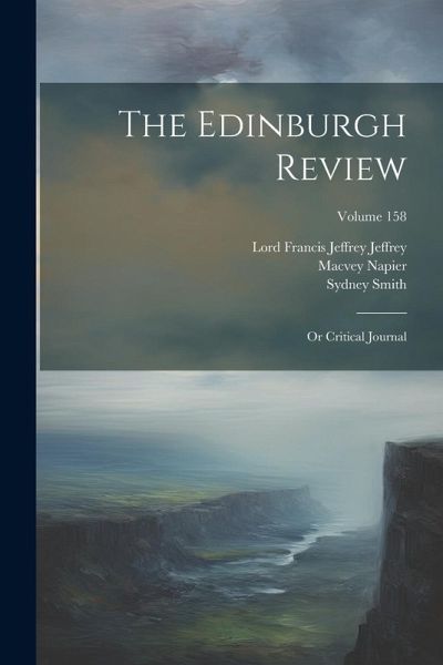 The Edinburgh Review: Or Critical Journal; Volume 158