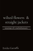 wilted flowers & straight jackets