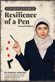 UNIMAGINABLE RESILIENCE OF A PEN (Second Edition)