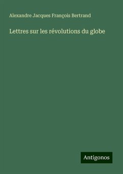 Lettres sur les révolutions du globe - Bertrand, Alexandre Jacques François