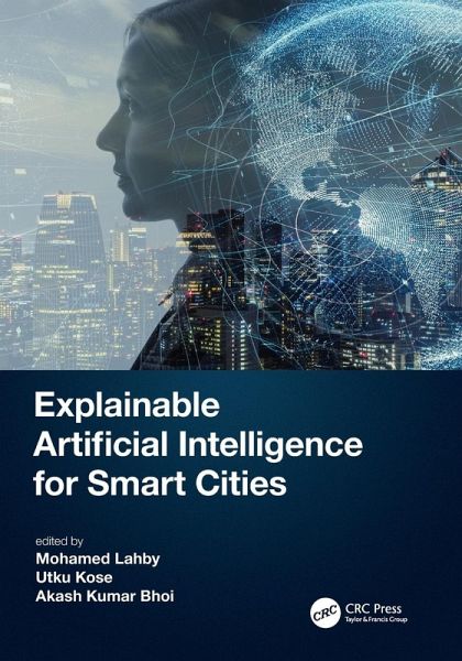 Explainable Artificial Intelligence for Smart Cities Explainable Artificial Intelligence for Smart Cities